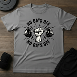 No Days Off  T-Shirt
