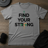 Find Your Strong T-Shirt
