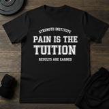 Pain Is The Tuition T-Shirt