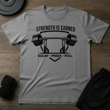 Strength is Earned  T-Shirt