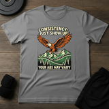 Consistency Shown Up T-Shirt