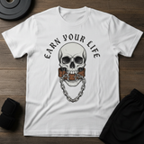 Earn Your Life T-Shirt