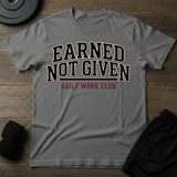 Earned Not Given T-Shirt