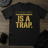 Comfort Is A Trap T-Shirt