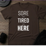 Sore- Tired- Here T-Shirt