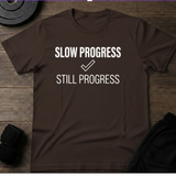 Slow Progress Still ProgressT-Shirt