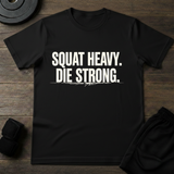 Squat Heavy Die Strong T-Shirt