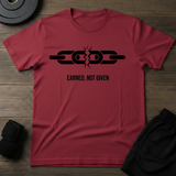 Earned Not Given T-Shirt