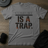 Comfort Is A Trap T-Shirt