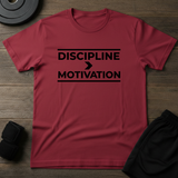 Discipline > Motivation  T-Shirt