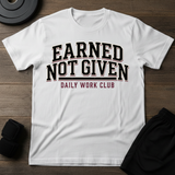 Earned Not Given T-Shirt