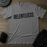 Relentless T-Shirt