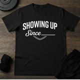 Showing Up T-Shirt