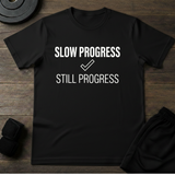 Slow Progress Still ProgressT-Shirt
