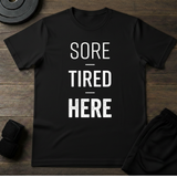 Sore- Tired- Here T-Shirt
