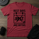 Rest Days Are Myths  T-Shirt