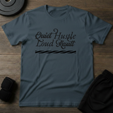 Quiet Hustle Result T-Shirt