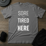 Sore- Tired- Here T-Shirt