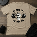 No Days Off  T-Shirt