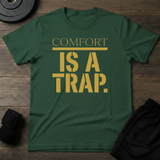 Comfort Is A Trap T-Shirt