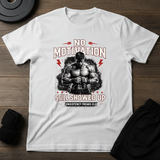 no motivation still showed up gym shirt