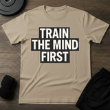 Train The Mind First  T-Shirt