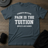 Pain Is The Tuition T-Shirt