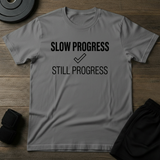 Slow Progress Still ProgressT-Shirt
