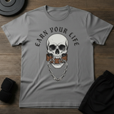 Earn Your Life T-Shirt