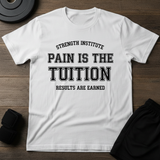 Pain Is The Tuition T-Shirt