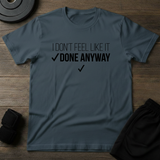 Done Anyway T-Shirt