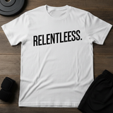 Relentless T-Shirt