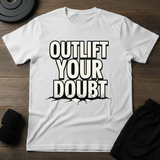 Outlift Your Doubt T-Shirt