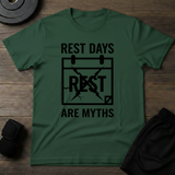 Rest Days Are Myths  T-Shirt