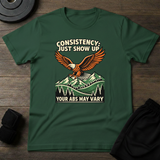 Consistency Shown Up T-Shirt