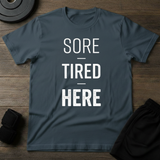 Sore- Tired- Here T-Shirt