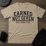 Earned Not Given T-Shirt