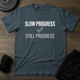 Slow Progress Still ProgressT-Shirt