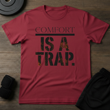 Comfort Is A Trap T-Shirt