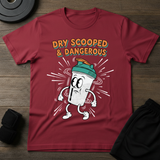 Dry Scooped & Dangerous T-Shirt