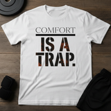 Comfort Is A Trap T-Shirt