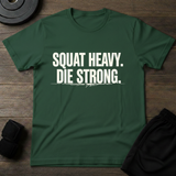 Squat Heavy Die Strong T-Shirt