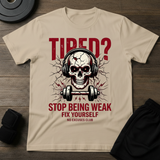 Stop Being Weak T-Shirt