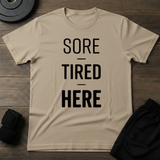 Sore- Tired- Here T-Shirt