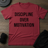 Discipline Over Motivation T-Shirt