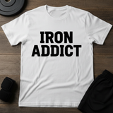 Iron Addict T-Shirt