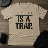 Comfort Is A Trap T-Shirt