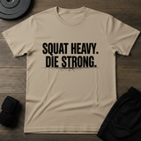Squat Heavy Die Strong T-Shirt