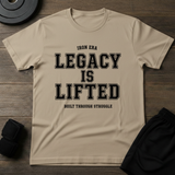 Legacy Is Lifted T-Shirt