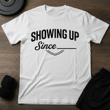 Showing Up T-Shirt